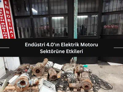 Endüstri 4.0’ın Elektrik Motoru Sektörüne Etkileri